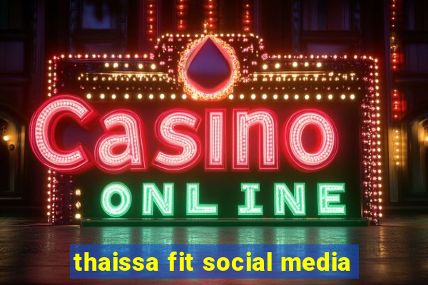 thaissa fit social media